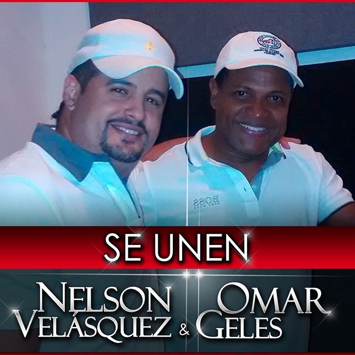 Se unen Nelson Velásquez & Omar Geles. Av