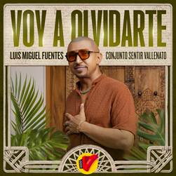LUIS MIGUEL FUENTES Y CONJUNTO SENTIR VALLENATO   LE DAN NUEVA VIDA A "VOY A OLVIDARTE", UN CLÁSICO DEL VALLENATO ROMÁNTICO