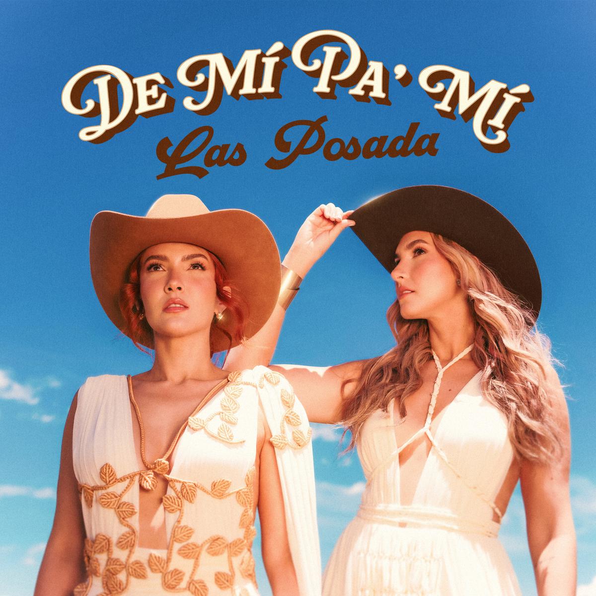 DESDE BARRANQUILLA PARA COLOMBIA Y EL MUNDO  LAS POSADA  MÁXIMAS EXPONENTES DE LA “RANCHERITA STYLE”  PRESENTAN “DE MÍ PA’ MÍ”