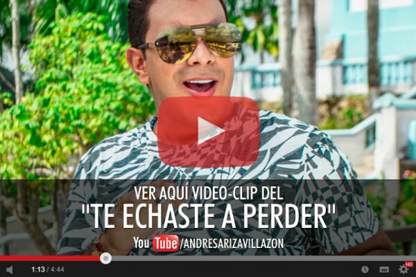  ANDRÉS ARIZA VILLAZÓN presenta el video-clip de “Te echaste a perder”