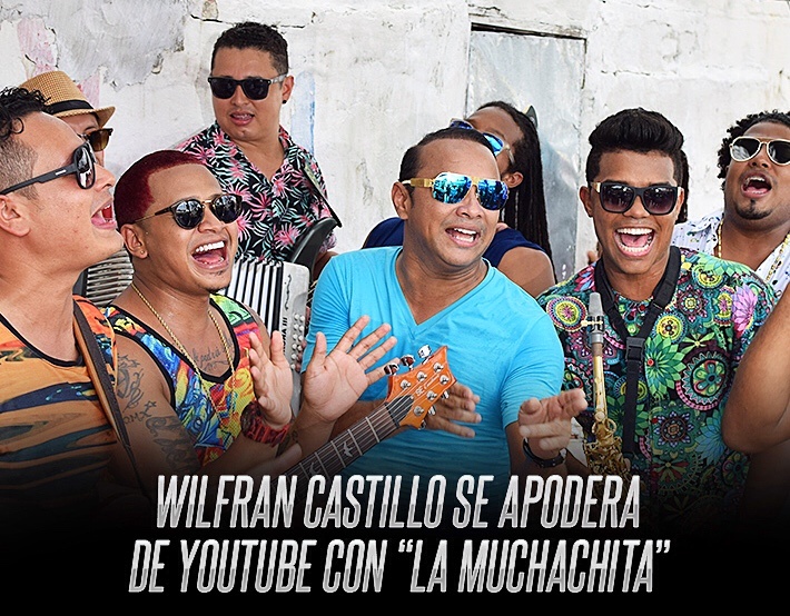  Wilfran Castillo Se Apodera De Youtube Con «La Muchachita»